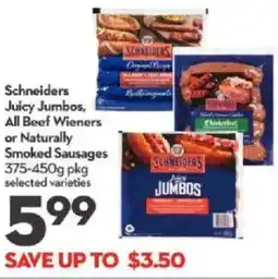 Longo's Schneiders juicy jumbos, all beef wieners or naturally smoked sausages offer