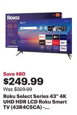Best Buy Roku Select Series 43 4K UHD HDR LCD Roku Smart TV (43R4C5CA) - 2025 - Only at Best Buy offer