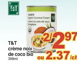 T&T Supermarket T & T CRÈME NOIX DE COCO BIO 398ML offer