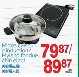 T&T Supermarket MIDEA CUISEUR À INDUCTION/ MYLAND FONDUE CHIN ÉLECT offer