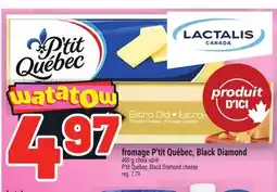 Metro FROMAGE P'TIT QUÉBEC, BLACK DIAMOND | P'TIT QUÉBEC, BLACK DIAMOND CHEESE offer