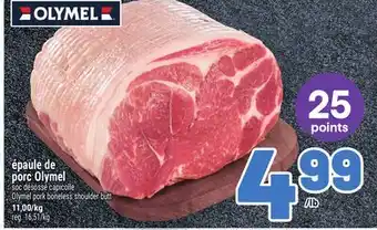 Metro ÉPAULE DE PORC OLYMEL | OLYMEL PORK BONELESS SHOULDER BUTT offer