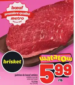 Metro POITRINE DE BOEUF ENTIÈRE | WHOLE BEEF BRISKET offer