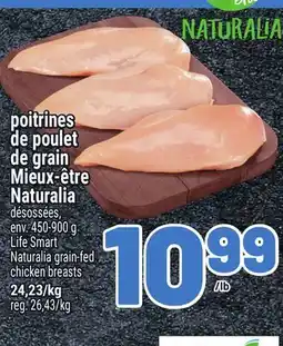 Metro POITRINES DE POULET DE GRAIN MIEUX-ÊTRE NATURALIA | LIFE SMART NATURALIA GRAIN-FED CHICKEN BREASTS offer