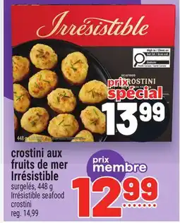 Metro CROSTINI AUX FRUITS DE MER IRRÉSISTIBLE | IRRÉSISTIBLE SEAFOOD CROSTINI offer