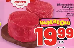 Metro BIFTECK OU RÔTI DE FILET MIGNON | BEEF TENDERLOIN STEAK offer