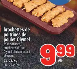 Metro BROCHETTES DE POITRINES DE POULET OLYMEL | OLYMEL CHICKEN BREAST SKEWERS offer