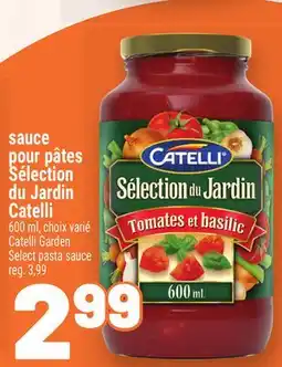 Metro SAUCE POUR PÂTES SÉLECTION DU JARDIN CATELLI | CATELLI GARDEN SELECT PASTA SAUCE offer