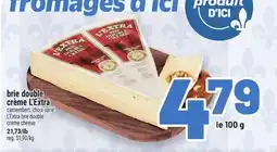 Metro BRIE DOUBLE CRÈME L'EXTRA | L'EXTRA BRIE DOUBLE CREME CHEESE offer