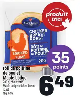 Metro RÔTI DE POITRINE DE POULET MAPLE LODGE | MAPLE LODGE CHICKEN BREAST ROAST offer
