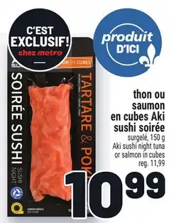 Metro THON OU SAUMON EN CUBES AKI SUSHI SOIRÉE | AKI SUSHI NIGHT TUNA OR SALMON IN CUBES offer