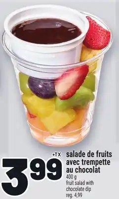 Metro SALADE DE FRUITS AVEC TREMPETTE AU CHOCOLAT | FRUIT SALAD WITH CHOCOLATE DIP offer