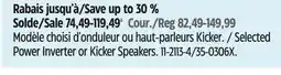 Canadian Tire Selected Power Inverter or Kicker Speakers offer