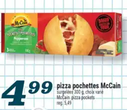 Marché Richelieu PIZZA POCHETTES MCCAIN | MCCAIN PIZZA POCKETS offer