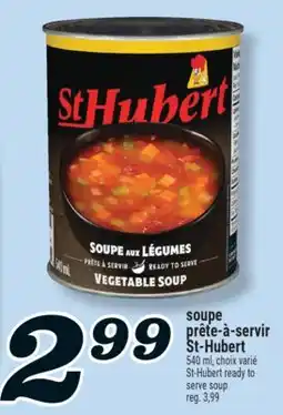 Marché Richelieu SOUPE PRÊTE-À-SERVIR ST-HUBERT | ST‑HUBERT READY TO SERVE SOUP offer