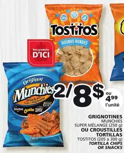 Marches Tradition MUNCHIES (250 g) TORTILLAS TOSTITOS (205 à 300 g) TORTILLA CHIPS OR SNACKS offer