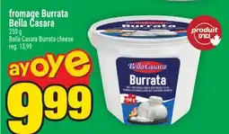 Super C FROMAGE BURRATA BELLA CASARA | BELLA CASARA BURRATA CHEESE offer