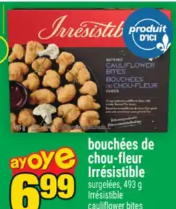 Super C BOUCHÉES DE CHOU-FLEUR IRRÉSISTIBLE | IRRÉSISTIBLE CAULIFLOWER BITES offer
