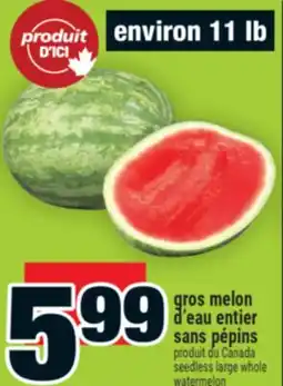Super C gros melon d'eau entier sans pépins | seedless large whole watermelon offer