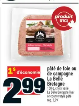 Super C PÂTÉ DE FOIE OU DE CAMPAGNE LA BELLE BRETAGNE | LA BELLE BRETAGNE LIVER OR COUNTRYSTYLE PÂTÉ offer