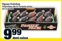 Super C figues fraîches importées de la Turquie et/ou de la Grèce offer