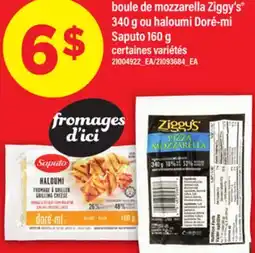 Maxi BOULE DE MOZZARELLA ZIGGY'S 340 G OU HALOUMI DORÉ-MI SAPUTO 160 G offer