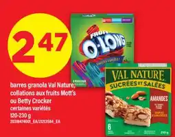 Maxi BARRES GRANOLA VAL NATURE, COLLATIONS AUX FRUITS MOTT'S OU BETTY CROCKER, 120-230 g offer