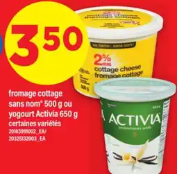 Maxi FROMAGE COTTAGE SANS NOM , 500 G OU YOGOURT ACTIVIA, 650 G offer