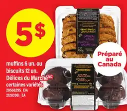 Maxi MUFFINS 6 UN. OU BISCUITS 12 UN. DÉLICES DU MARCHÉ offer