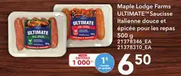 Provigo MAPLE LODGE FARMS ULTIMATETM SAUCISSE ITALIENNE DOUCE ET ÉPICÉE POUR LES REPAS, 500 g offer
