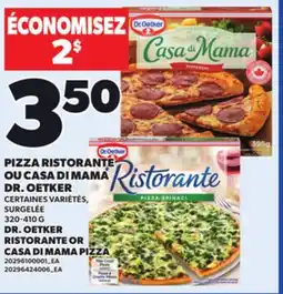 Provigo PIZZA RISTORANTE OU CASA DI MAMA DR. OETKER, 320-410 G offer