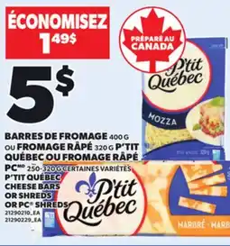 Provigo BARRES DE FROMAGE, 400 OU FROMAGE RÂPÉ 320 G P'TIT QUÉBEC OU FROMAGE RÂPÉ PC, 250-320 G offer