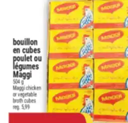 Marché Adonis BOUILLON EN CUBES POULET OU LÉGUMES MAGGI | MAGGI CHICKEN OR VEGETABLE BROTH CUBES offer