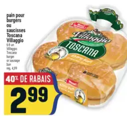 Marché Adonis PAIN POUR BURGERS OU SAUCISSES TOSCANA VILLAGGIO | VILLAGGIO TOSCANA BURGER OR SAUSAGE BUN offer
