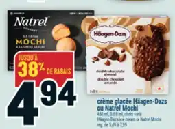 Marché Adonis CRÈME GLACÉE HÄAGEN-DAZS OU NATREL MOCHI | HÄAGEN-DAZS ICE CREAM OR NATREL MOCHI offer