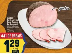 Marché Adonis JAMBON FORÊT NOIRE OU FUMÉ CLÉMENT LE GOURMAND | BLACK FOREST OR SMOKED HAM offer