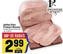 Marché Adonis JAMBON BLANC PREMIERE MOISSON | PREMIERE MOISSON WHITE HAM offer
