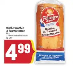 Marché Adonis BRIOCHE TRANCHÉE LA FOURNÉE DORÉE | LA FOURNÉE DORÉE SLICED BRIOCHE offer