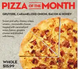 Longo's GRUYERE, CARAMELIZED ONION, BACON & HONEY PIZZA offer