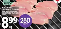 Metro MAPLE LEAF PRIME RAISED WITHOUT ANTIBIOTICS FRESH BONELESS SKINLESS CHICKEN THIGHS VALUE PACK offer