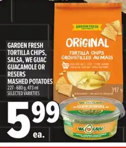 Metro GARDEN FRESH TORTILLA CHIPS, SALSA, WE GUAC GUACAMOLE OR RESERS MASHED POTATOES offer