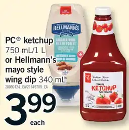 Fortinos PC KETCHUP 750 ML/1 L OR HELLMANN'S MAYO STYLE WING DIP 340 ML offer