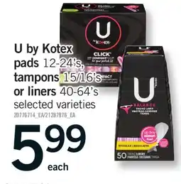 Fortinos U BY KOTEX PADS, 12-24' S, TAMPONS, 15/16' S OR LINERS 40-64's offer
