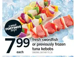 Fortinos FRESH SWORDFISH OR PREVIOUSLY FROZEN TUNA KEBOBS offer