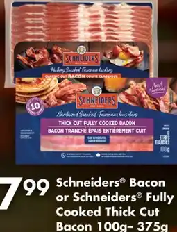 Fortinos SCHNEIDERS BACON OR SCHNEIDERS FULLY COOKED THICK CUT BACON, 100G-375G offer