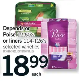 Fortinos Depends or Poise 12-60' s or liners 114-126's offer