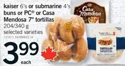 Fortinos KAISER, 6'S 6'S OR SUBMARINE BUNS OR PC OR CASA MENDOSA 7 TORTILLAS, 204/340 G offer