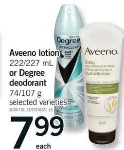Fortinos AVEENO LOTION, 222/227 ML OR DEGREE DEODORANT, 74/107 G offer