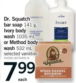 Fortinos DR. SQUATCH BAR SOAP 141 G, IVORY BODY WASH 1035 ML OR METHOD BODY WASH 532 ML offer