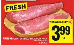 Food Basics FRESH PORK TENDERLOIN VACUUM PACK offer